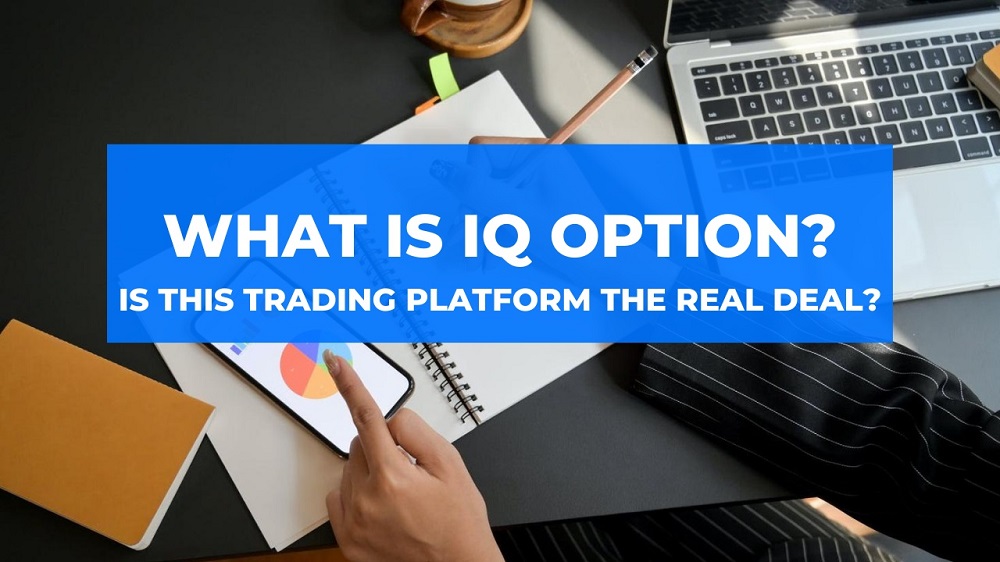 What-Is-IQ-Option-Is-This-Trading-Platform-The-Real-Deal