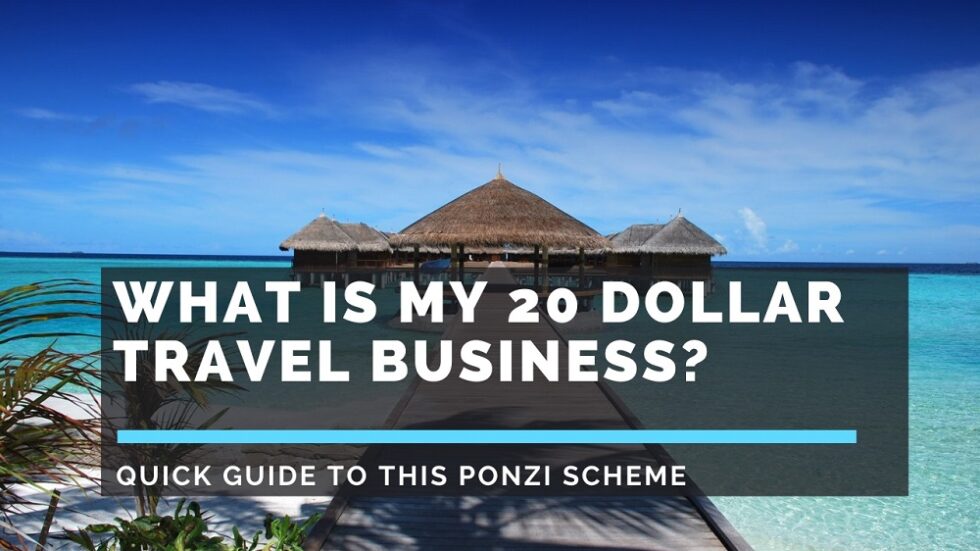 What Is My 20 Dollar Travel Business? Quick Guide To This Ponzi Scheme