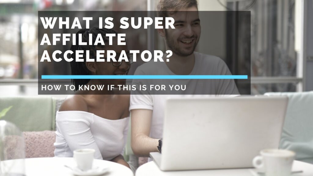 What-Is-Super-Affiliate-Accelerator