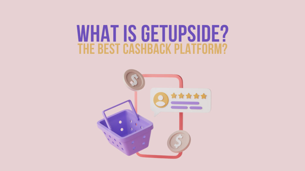 what-is-getupside-the-best-cashback-platform