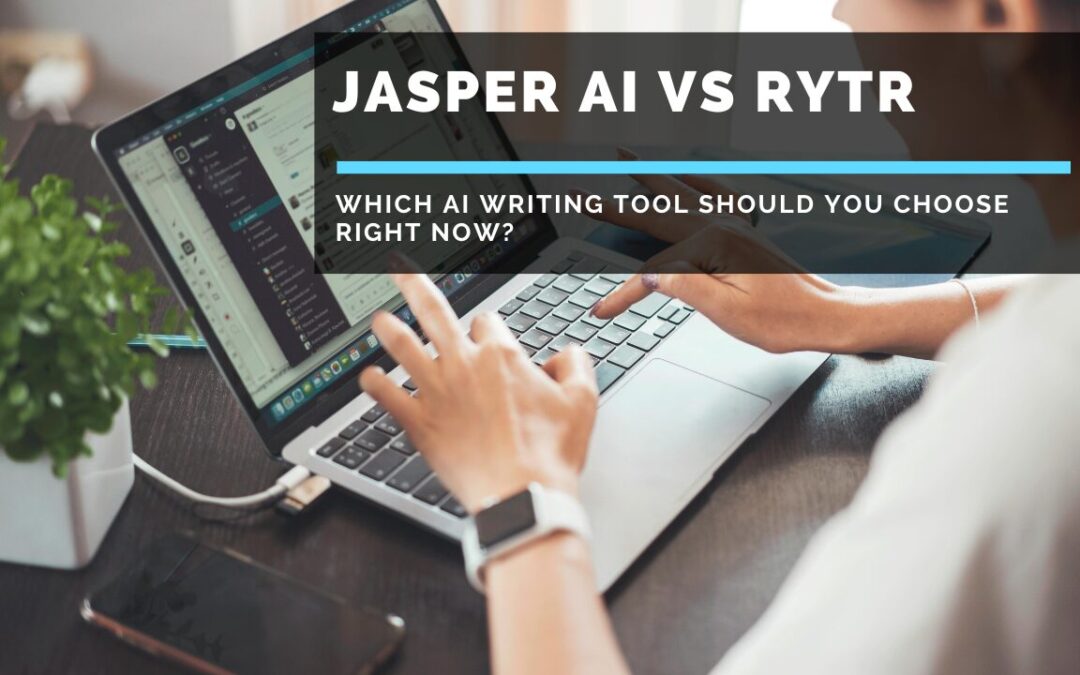 Quick Review of Jasper AI vs Rytr AI Writer: Which One Is Best?