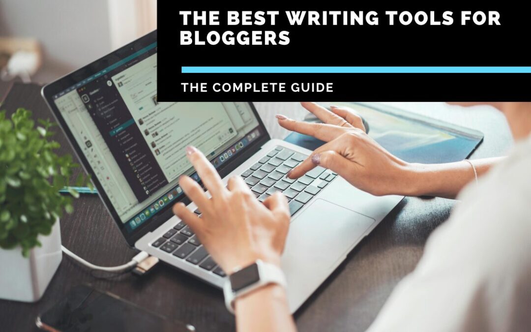 Best Writing Tools for Bloggers: The 2025 Complete Guide
