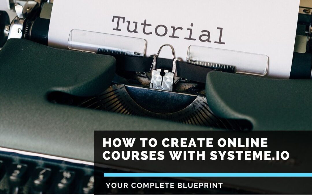 How to Create Online Courses with Systeme.io: Your Complete 2025 Blueprint