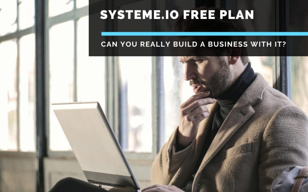 Systeme.io Free Plan: Can You Really Build a Business with It?