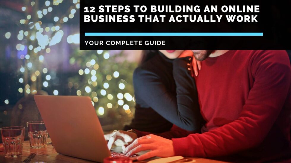 Your Complete Guide: 12 Steps to Building an Online Business That ...