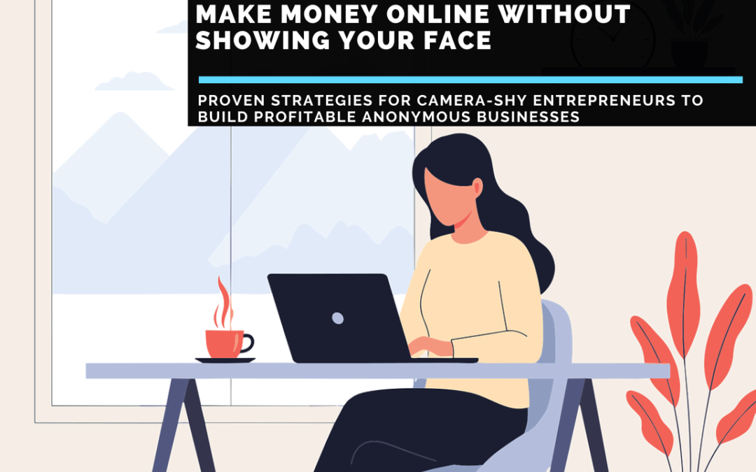 How-To-Make-Money-Online-Without-Showing-Your-Face