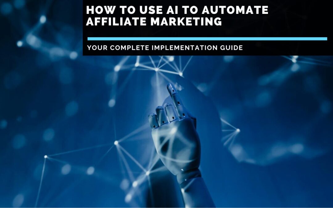 How To Use AI To Automate Affiliate Marketing