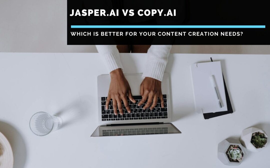 Jasper.ai vs Copy.ai- Which is Better for Your Content Creation Needs?