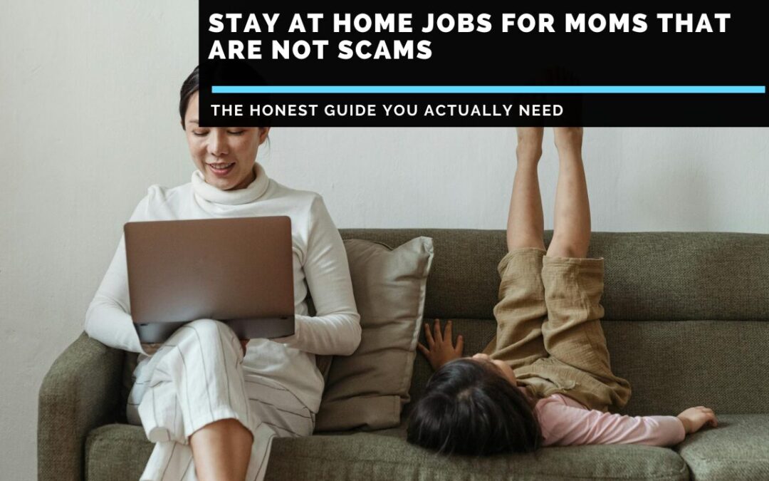 Stay At Home Jobs For Moms That Are Not Scams- Full Truth Exposed