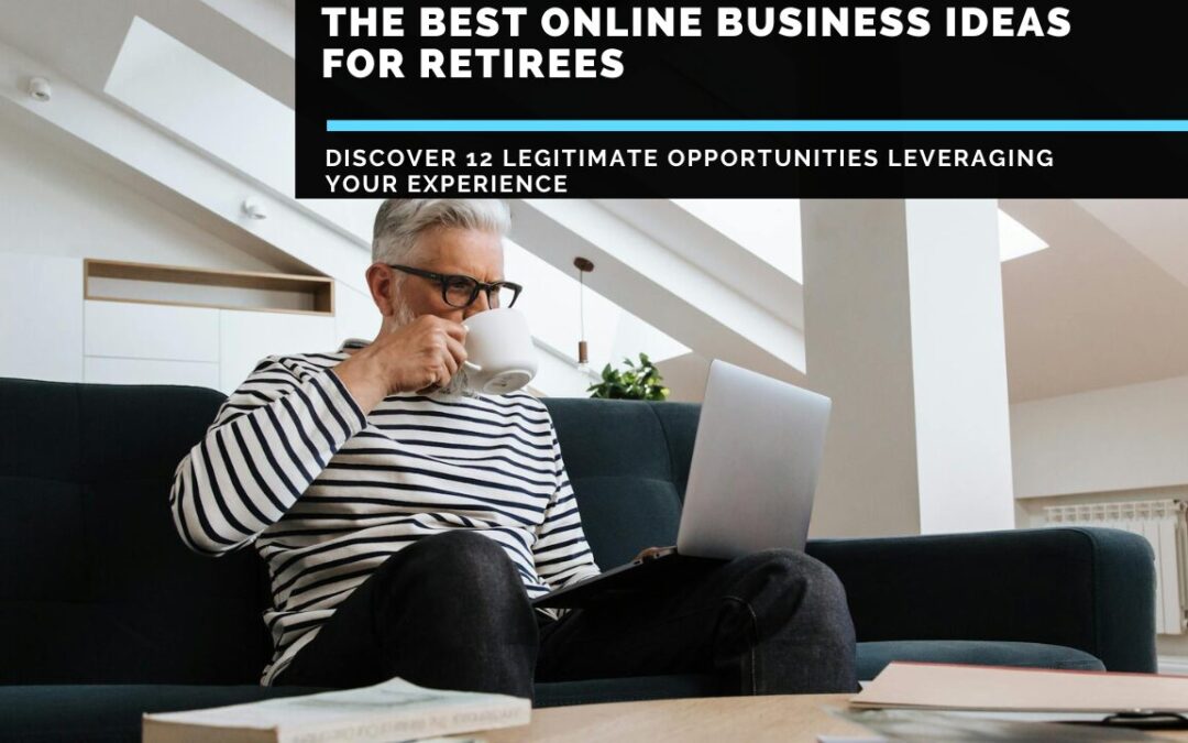 The Best Online Business Ideas For Retirees- 12 Proven Options