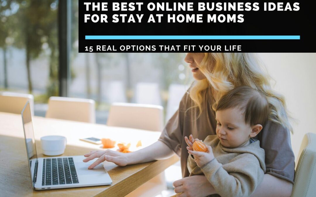 Quick Review of The Best Online Business Ideas for Stay at Home Moms