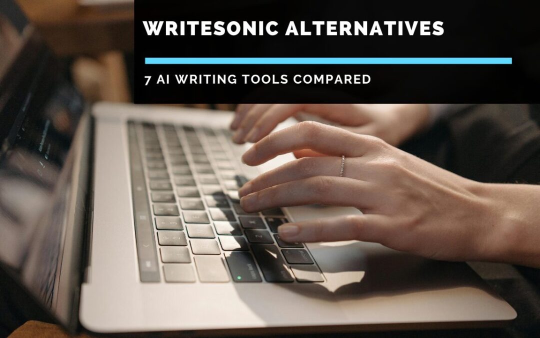 Writesonic Alternatives: 7 AI Writing Tools Compared- Full Truth Revealed