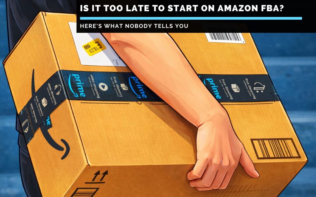 Is-It-Too-Late-To-Start-on-Amazon-FBA