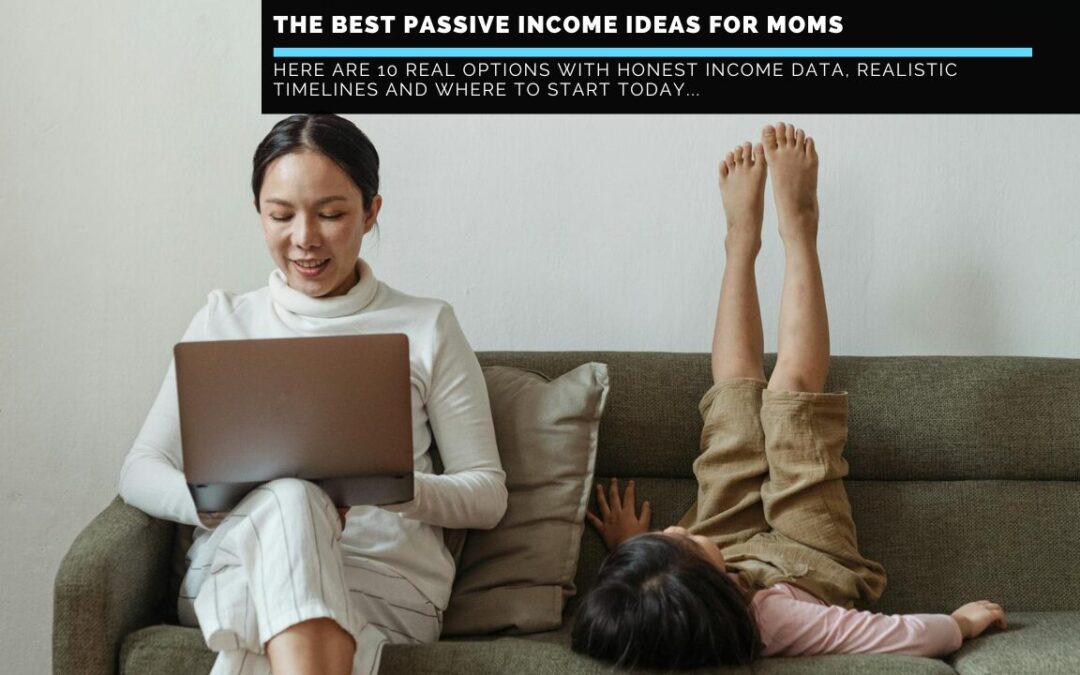 The Best Passive Income Ideas For Moms
