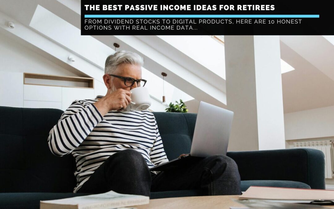 The Best Passive Income Ideas for Retirees